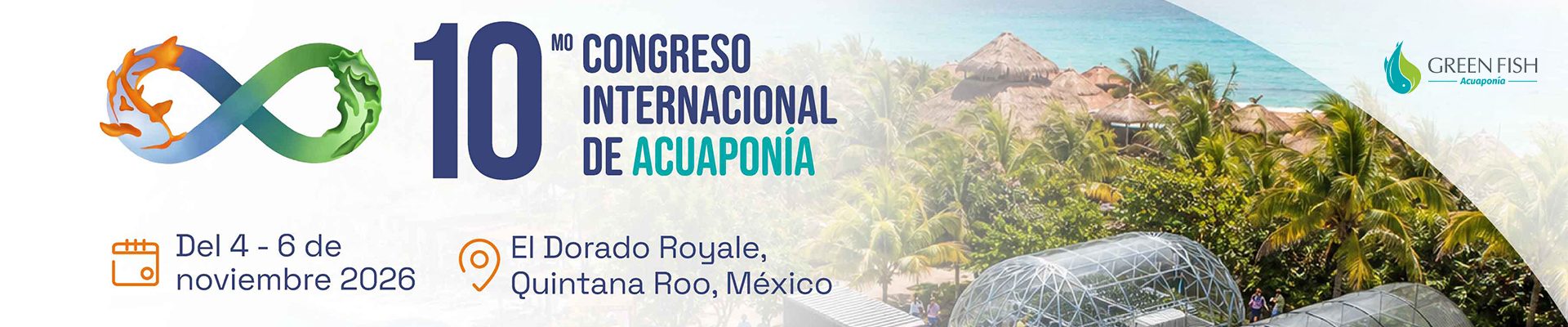 10° Congreso Internacional de Acuaponía, 4 al 6 de noviembre de 2026, El Dorado Royale, Quintana Roo, México